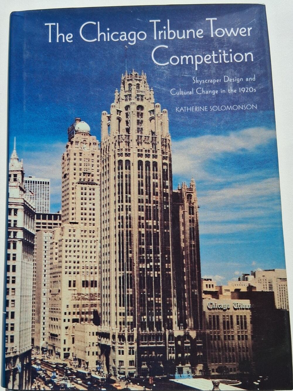 Chicago Tribune Tower Competiton Skyscraper Design K. Solomonson 9780521590563